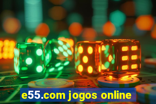 e55.com jogos online